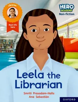 Hero Academy Non-fiction: Oxford Reading Level 9, Book Band Gold: Leela the Librarian, Paperback/Smriti Prasadam-Halls