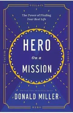Hero on a Mission: The Path to a Meaningful Life - Donald Miller