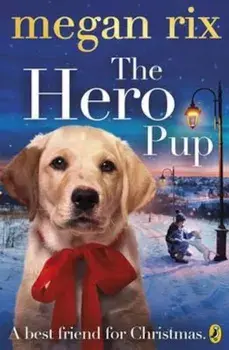 Hero Pup, Paperback/Megan Rix
