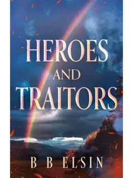 Heroes and Traitors, Paperback/B B Elsin