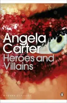 Heroes and Villains, Paperback/Angela Carter