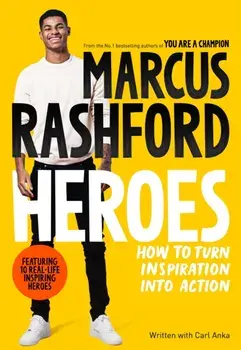Heroes. How to Turn Inspiration Into Action, Paperback/Marcus Rashford