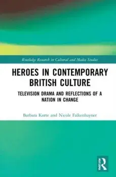 Heroes in Contemporary British Culture. Television Drama and Reflections of a Nation in Change, Paperback/***