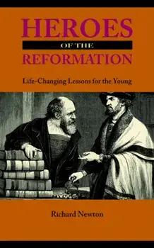 Heroes of the Reformation, Paperback/Richard Newton