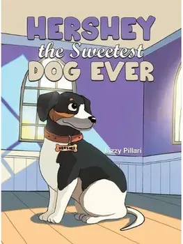 Hershey the Sweetest Dog Ever, Hardback/Lizzy Pillari