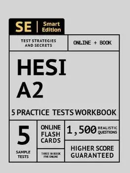 Hesi A2 5 Practice Tests Workbook 2020 2nd Edition: 5 Full Length Practice Tests - 3 in Book and All 5 Online, 100 Video Lessons, 1,500 Realistic Ques, Paperback/Smart Edition