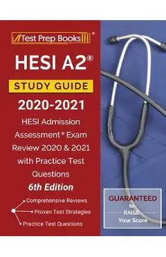 HESI A2 Study Guide 2020-2021: HESI Admission Assessment Exam Review 2020 and 2021 with Practice Test Questions [6th Edition] - Test Prep Books
