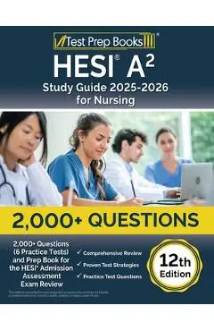 HESI A2 Study Guide 2025-2026 for Nursing: 2,000+ Questions (6 Practice Tests) and Prep Book for the HESI Admission Assessment Exam Review [12th Editi - Lydia Morrison