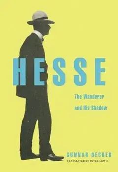 Hesse: The Wanderer and His Shadow, Hardcover/Gunnar Decker