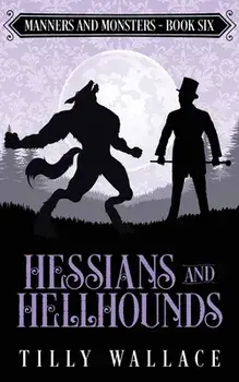 Hessians and Hellhounds, Paperback/Tilly Wallace