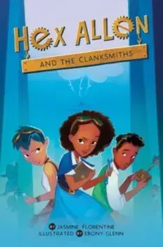 Hex Allen. And the Clanksmiths, Paperback/Jasmine Florentine