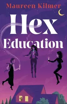 Hex Education. The perfect spell of a book for fans of Bewitched and Practical Magic, Paperback/Maureen Kilmer