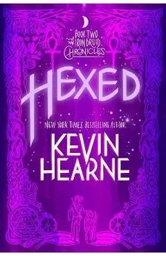 Hexed: Book Two of the Iron Druid Chronicles - Kevin Hearne