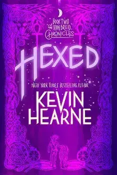 Hexed: Book Two of the Iron Druid Chronicles, Paperback/Kevin Hearne