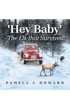 'Hey Baby' - The Elk that Survived! - Pamela J. Howard