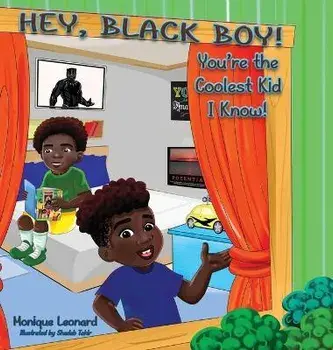 Hey, Black Boy! You're the Coolest Kid I Know!, Hardcover/Monique Leonard