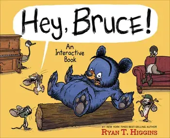Hey, Bruce!. An Interactive Book, Hardback/Ryan T. Higgins