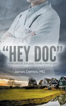Hey Doc: Memoirs of a Rural Family Physician, Paperback/M. D. James Damos