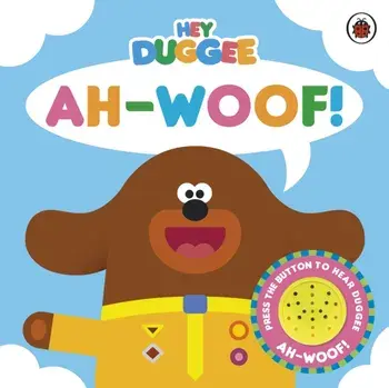 Hey Duggee: Ah-Woof!. Sound Book, Board book/Hey Duggee