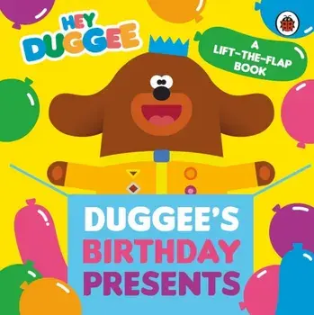 Hey Duggee: Duggee's Birthday Presents Lift-the-Flap, Board book/Hey Duggee