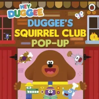 Hey Duggee: Duggee’s Squirrel Club Pop-Up, Board book/Hey Duggee