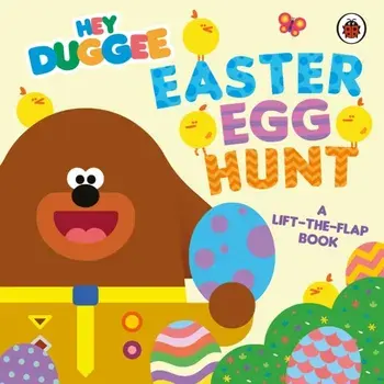 Hey Duggee: Easter Egg Hunt. A Lift-the-Flap Book, Board book/Hey Duggee
