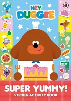 Hey Duggee: Super Yummy!. Sticker Activity Book, Paperback/Hey Duggee