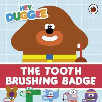 Hey Duggee: The Tooth Brushing Badge, Board book/***
