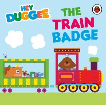 Hey Duggee: The Train Badge, Board book/Hey Duggee