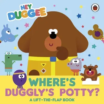 Hey Duggee: Where's Duggly's Potty?. A Lift-the-Flap Book, Board book/Hey Duggee