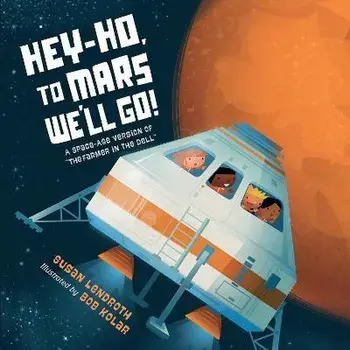 Hey-Ho, to Mars We'll Go!, Board book/Bob Kolar