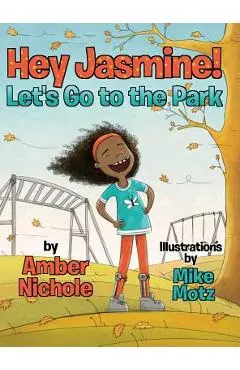 Hey Jasmine! Let's Go to the Park - Amber Nichole