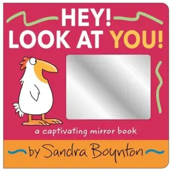 Hey! Look at You!. A Captivating Mirror Book, Board book/Sandra Boynton