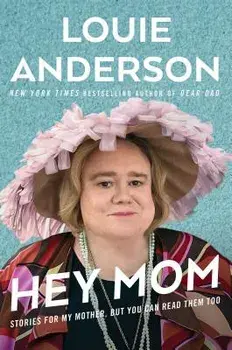 Hey Mom: Stories for My Mother, But You Can Read Them Too, Paperback/Louie Anderson