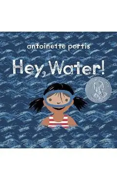 Hey, Water! - Antoinette Portis