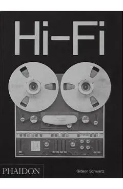 Hi-Fi: The History of High-End Audio Design - Gideon Schwartz