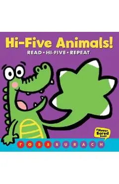 Hi-Five Animals! (a Never Bored Book!) - Ross Burach