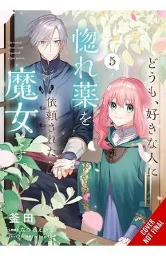 Hi, I'm a Witch, and My Crush Wants Me to Make a Love Potion, Vol. 5 - Eiko Mutsuhana
