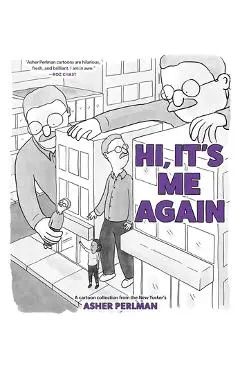 Hi, It's Me Again: A Cartoon Collection from the New Yorker's Asher Perlman - Asher Perlman