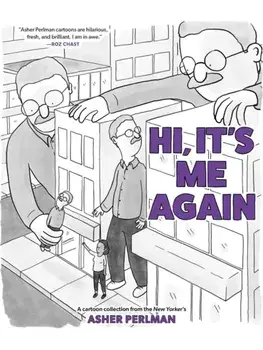 Hi, It’s Me Again. A Cartoon Collection from the New Yorker’s Asher Perlman, Paperback/Asher Perlman