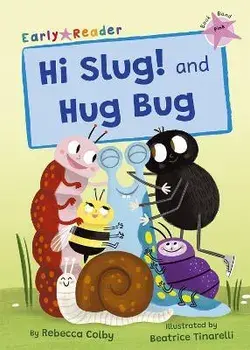 Hi Slug! and Hug Bug. (Pink Early Reader), Paperback/Rebecca Colby