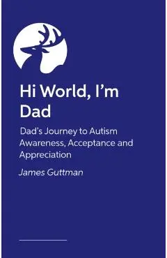 Hi World, I'm Dad - James Guttman