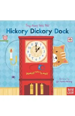 Hickory Dickory Dock: Sing Along with Me! - Nosy Crow