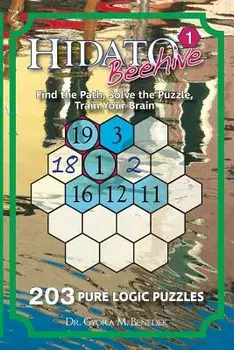 Hidato Beehive 1: 203 New Logic Puzzles, Paperback/Gyora M. Benedek