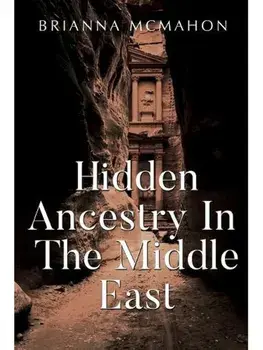 Hidden Ancestry In The Middle East, Paperback/Brianna McMahon