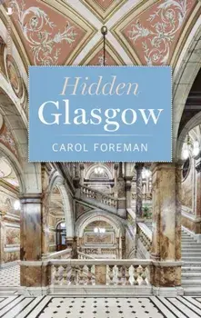 Hidden Glasgow. Reissue, Paperback/Carol Foreman