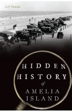 Hidden History of Amelia Island - Jeff Suwak