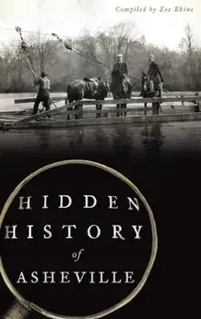 Hidden History of Asheville, Hardcover/Zoe Rhine