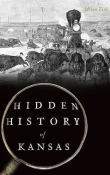 Hidden History of Kansas, Hardcover/Adrian Zink