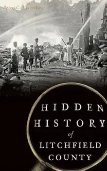 Hidden History of Litchfield County, Hardcover/Peter C. Vermilyea